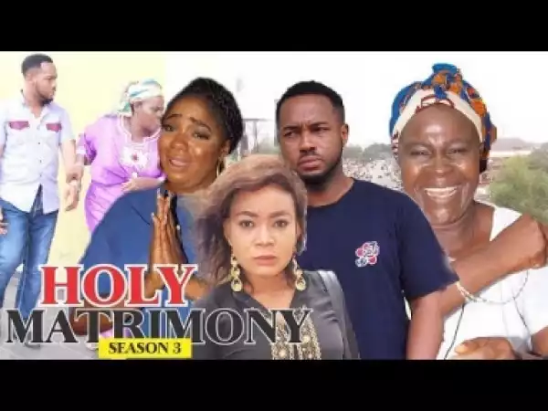 Video: HOLY MATRIMONY 3  | 2018 Latest Nigerian Nollywood Movie